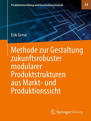 cover image of Methode zur Gestaltung zukunftsrobuster modularer Produktstrukturen aus Markt- und Produktionssicht